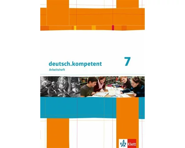 deutsch.kompetent. Arbeitsheft mit Lösungen 7. Klasse. Allgemeine Ausgabe