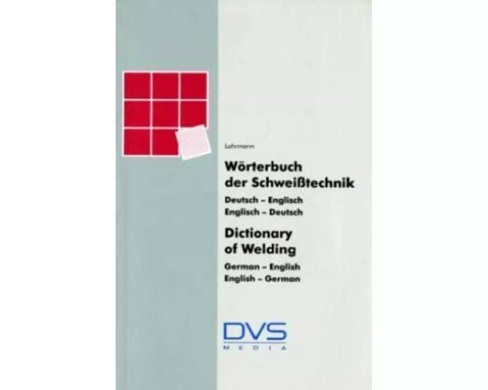 Wörterbuch der Schweisstechnik / Dictionary of Welding