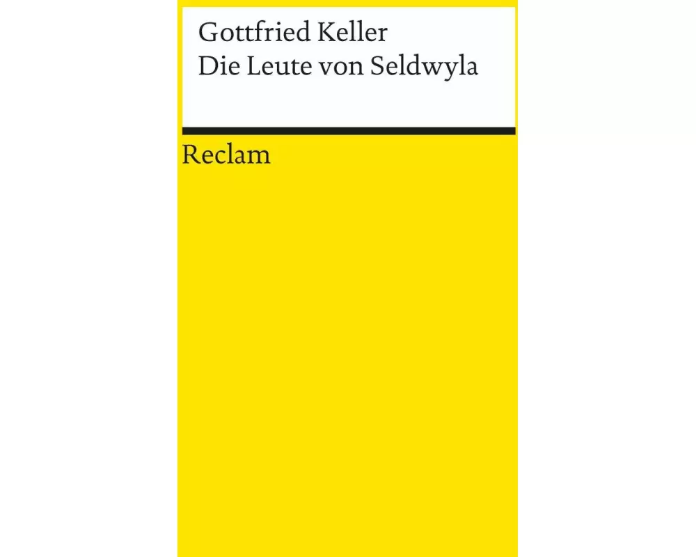 Die Leute von Seldwyla. Erzählungen. Textausgabe mit editorischer Notiz, Anmerkungen/Worterklärungen, Literaturhinweisen und Nachwort