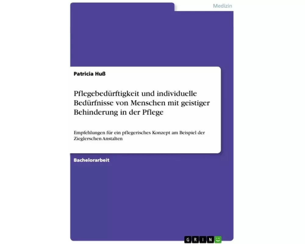 Pflegebedürftigkeit und individuelle Bedürfnisse von Menschen mit geistiger Behinderung in der Pflege