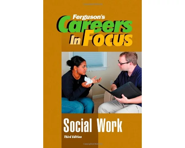 Careers In Focus: Social Work, 3rd Edition