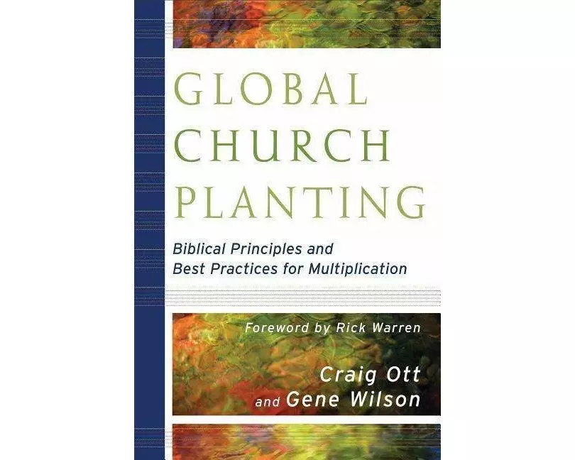 Global Church Planting - Biblical Principles and Best Practices for Multiplication