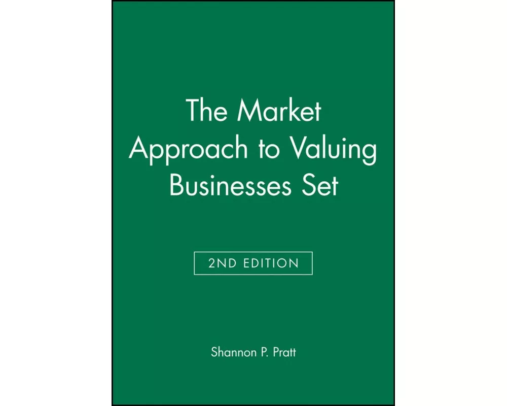 The Market Approach to Valuing Businesses Second Edition Set
