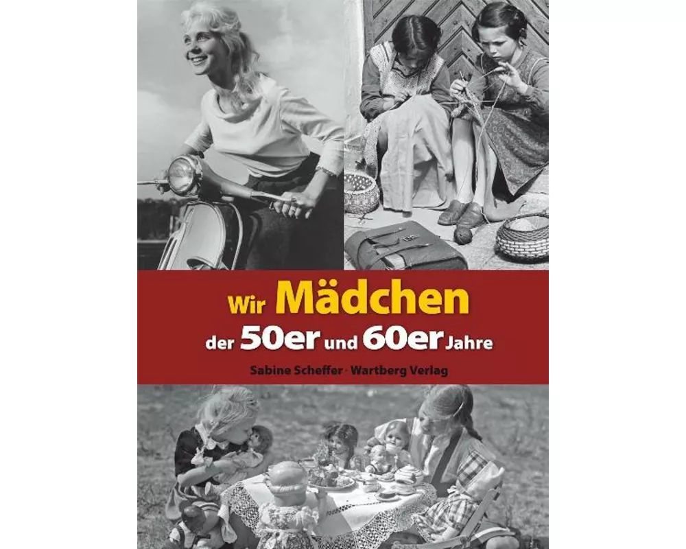 Wir Mädchen der 50er und 60er Jahre
