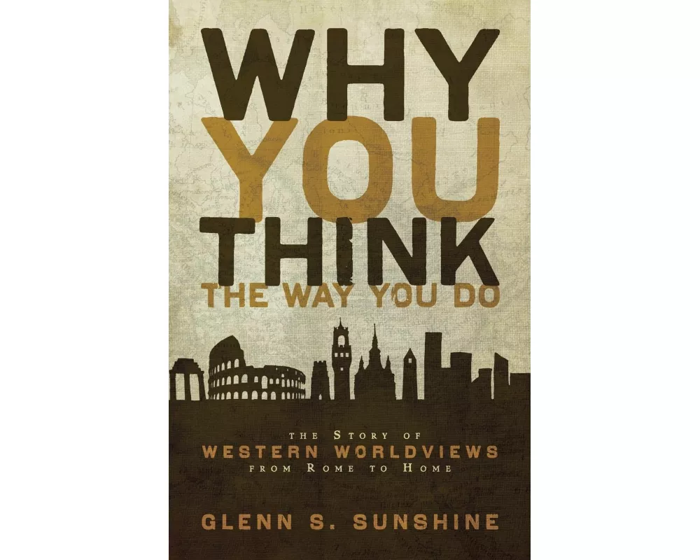 Why You Think the Way You Do