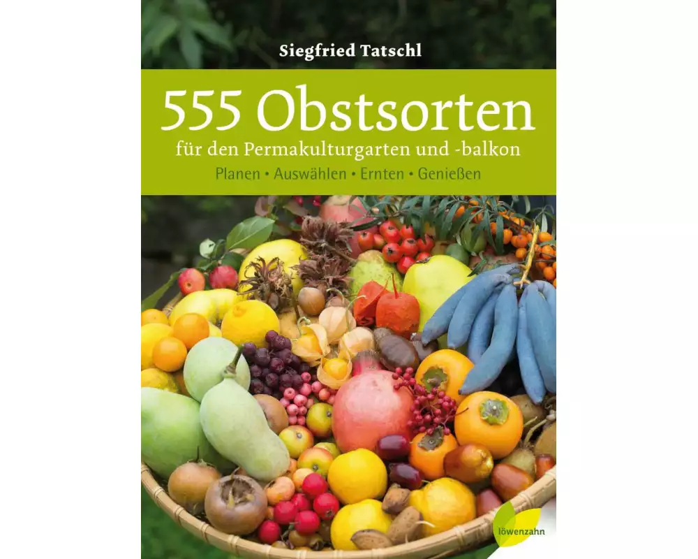 555 Obstsorten für den Permakulturgarten und -balkon