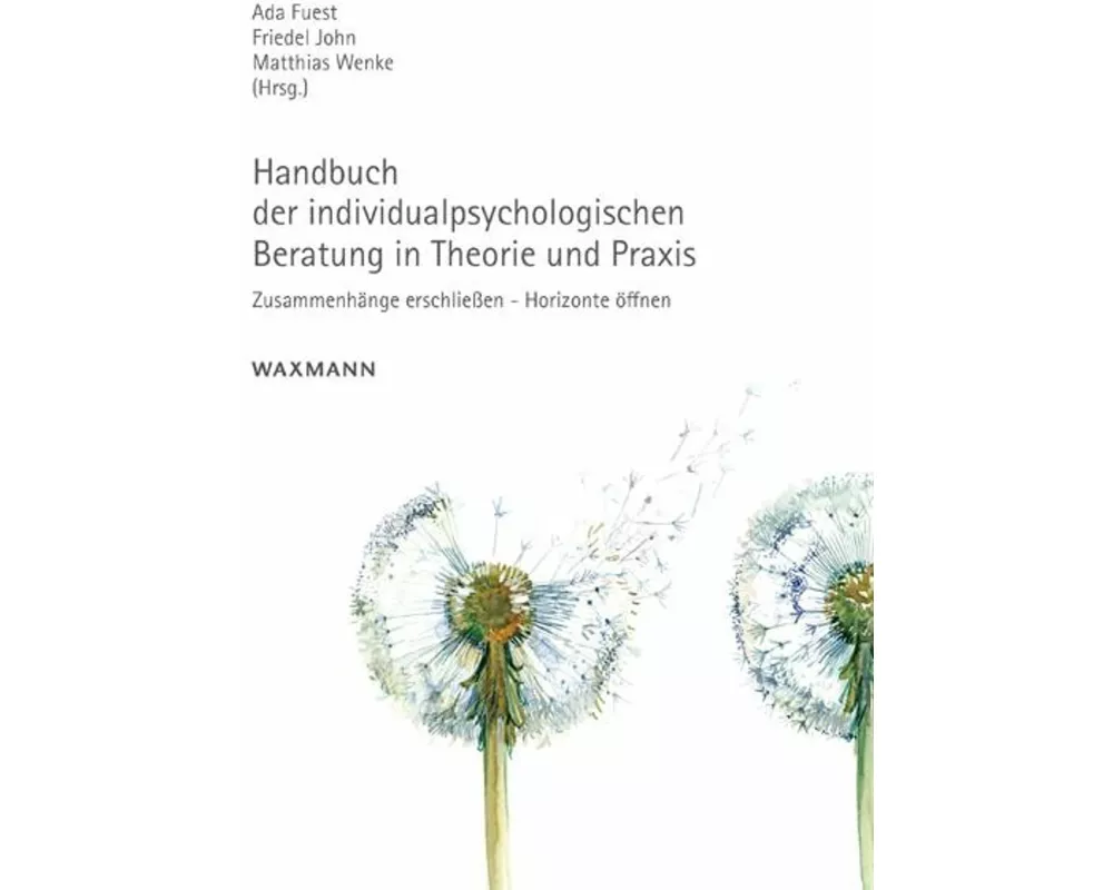 Handbuch der individualpsychologischen Beratung in Theorie und Praxis