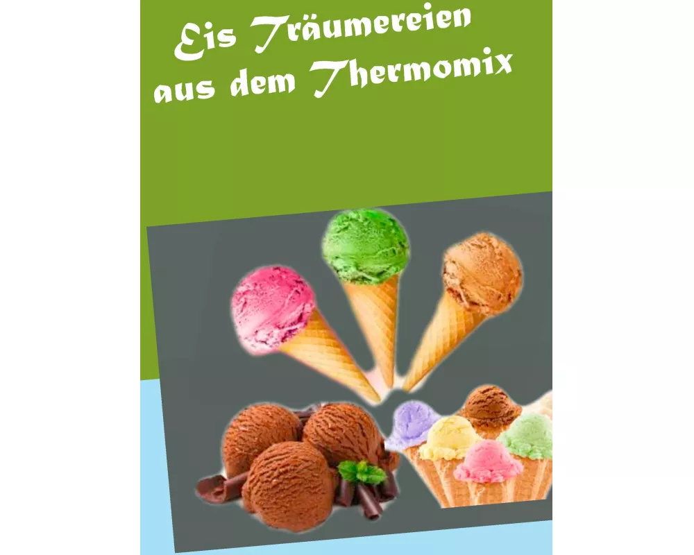 Eis Träumereien aus dem Thermomix