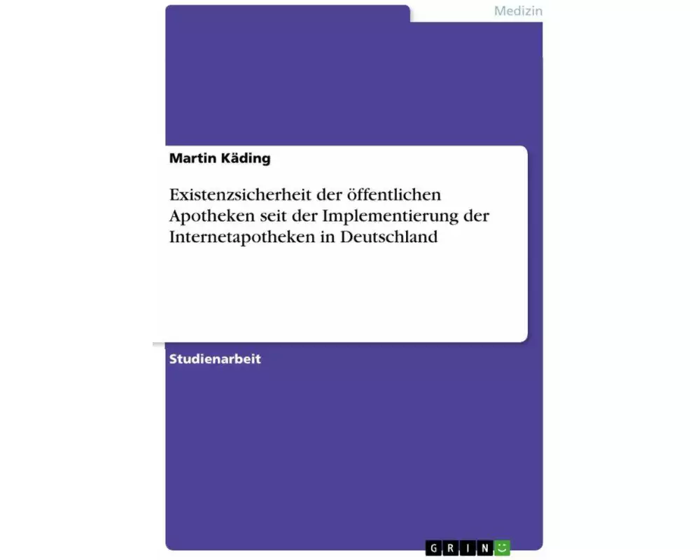 Existenzsicherheit der öffentlichen Apotheken seit der Implementierung der Internetapotheken in Deutschland