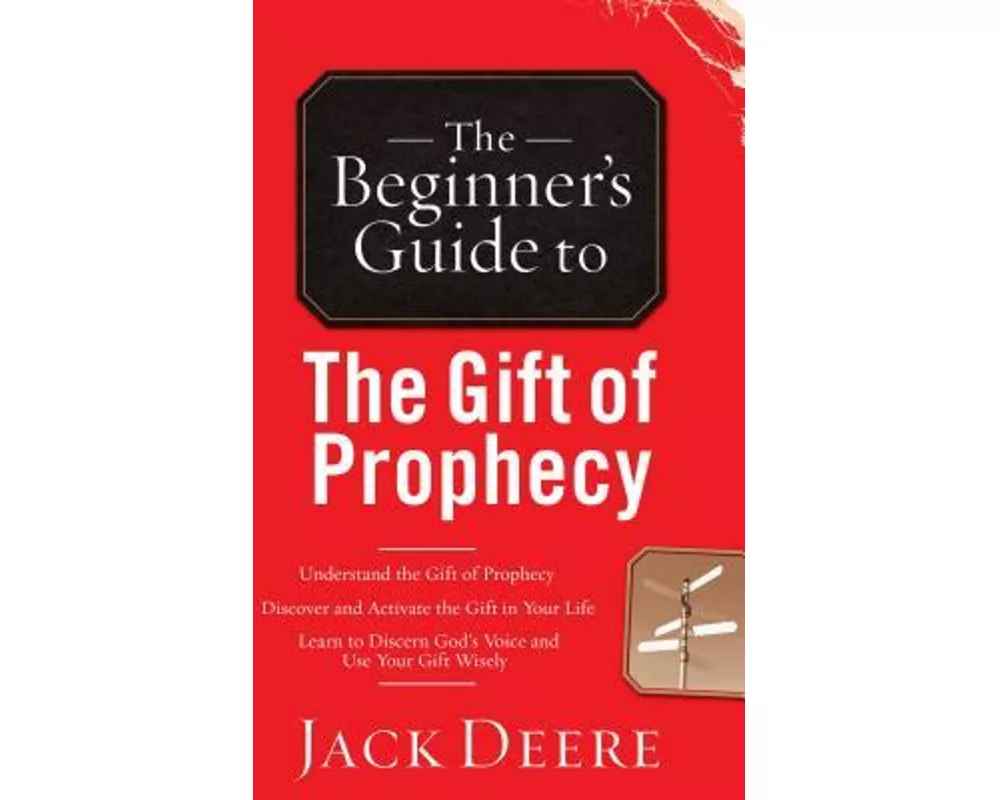 The Beginner`s Guide to the Gift of Prophecy