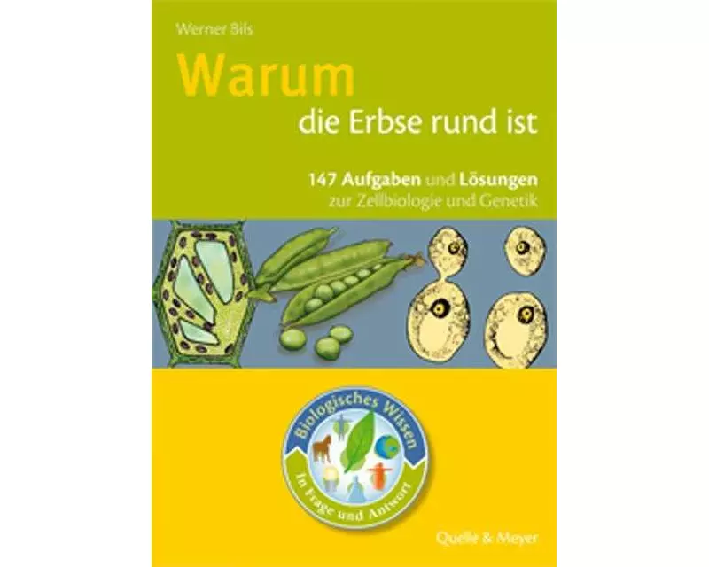 Biologisches Wissen in Frage und Antwort. Warum die Erbse rund ist