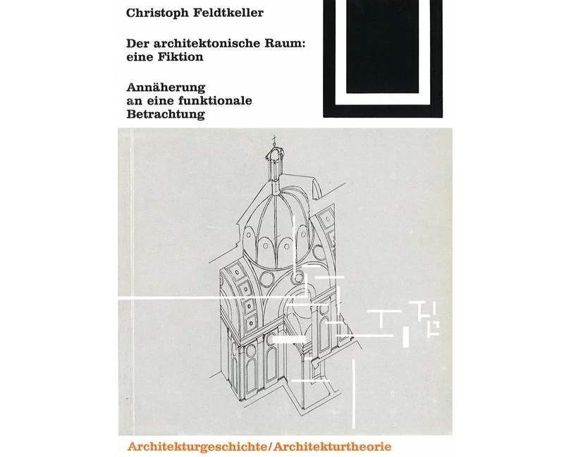 Der architektonische Raum: eine Fiktion