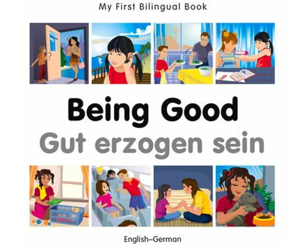 My First Bilingual Book - Being Good (English-German)