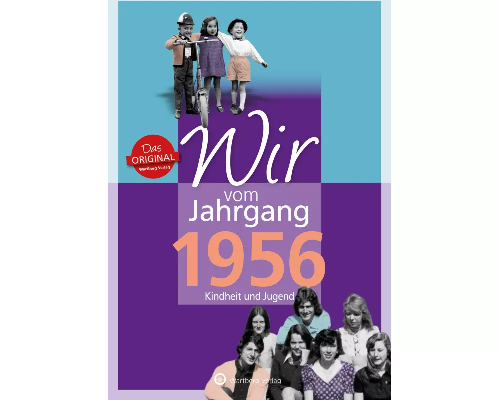 Wir vom Jahrgang 1956 - Kindheit und Jugend