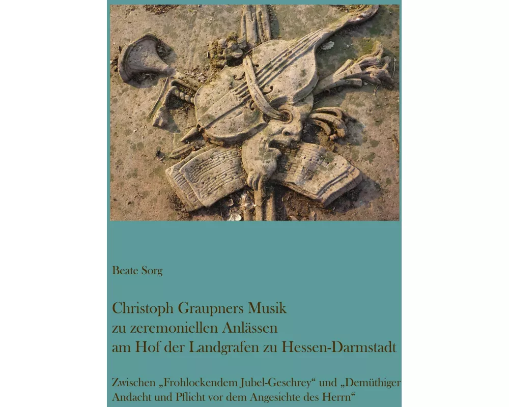 Christoph Graupners Musik zu zeremoniellen Anlässen am Hof der Landgrafen zu Hessen-Darmstadt