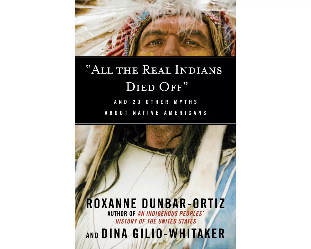 "All the Real Indians Died Off"