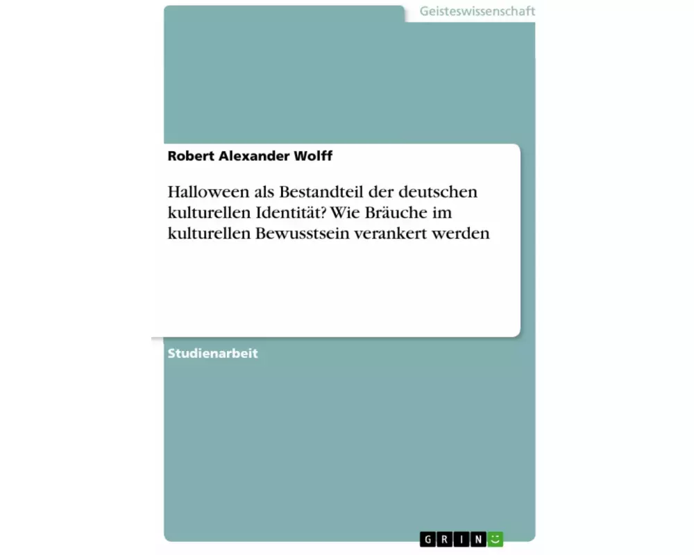 Halloween als Bestandteil der deutschen kulturellen Identität? Wie Bräuche im kulturellen Bewusstsein verankert werden