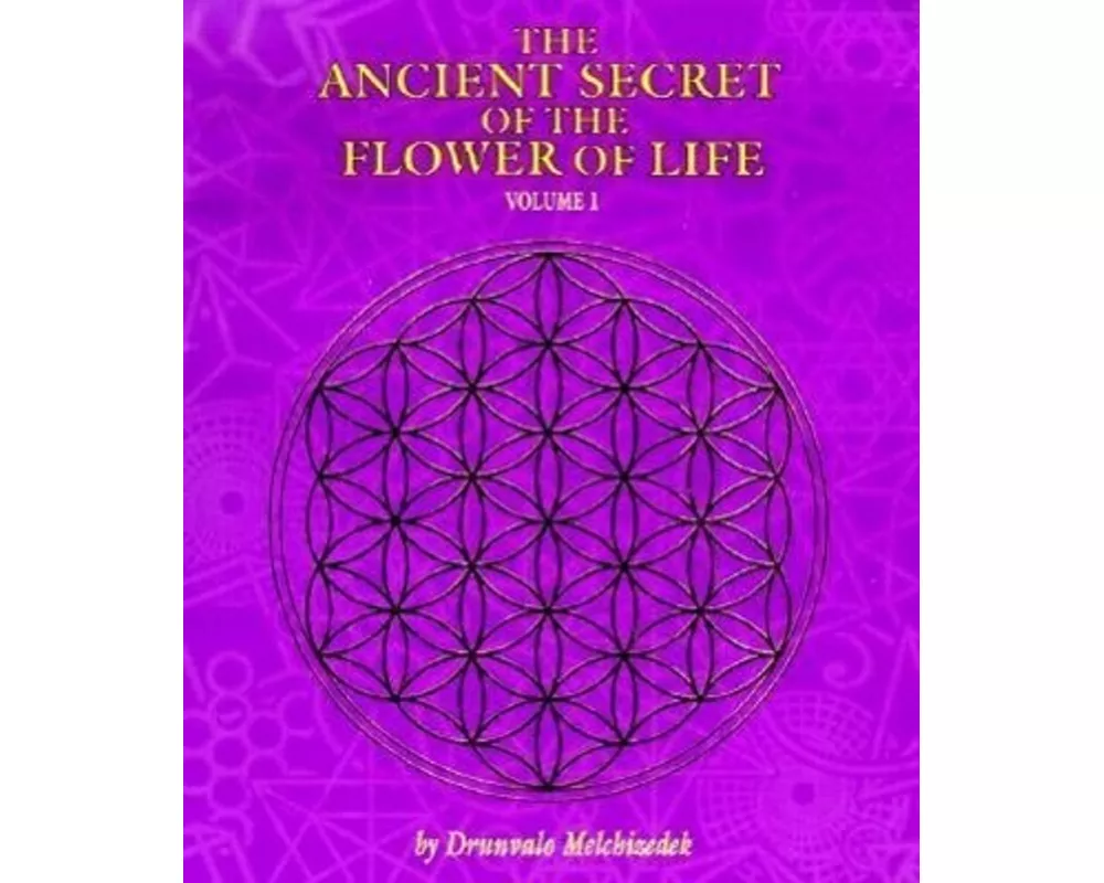 The Ancient Secret of the Flower of Life