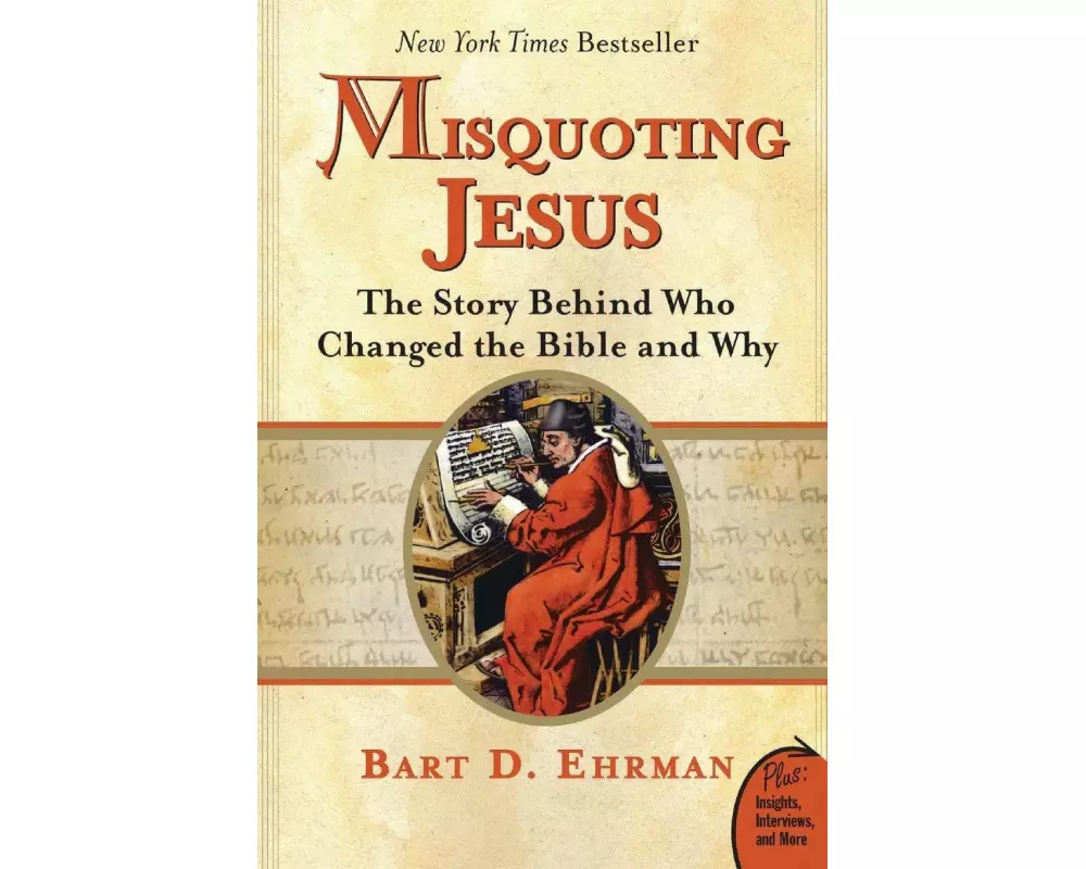 Misquoting Jesus: The Story Behind Who Changed The Bible And Why