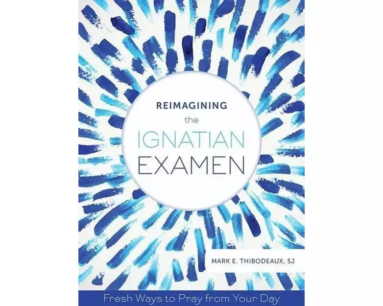 Reimagining the Ignatian Examen