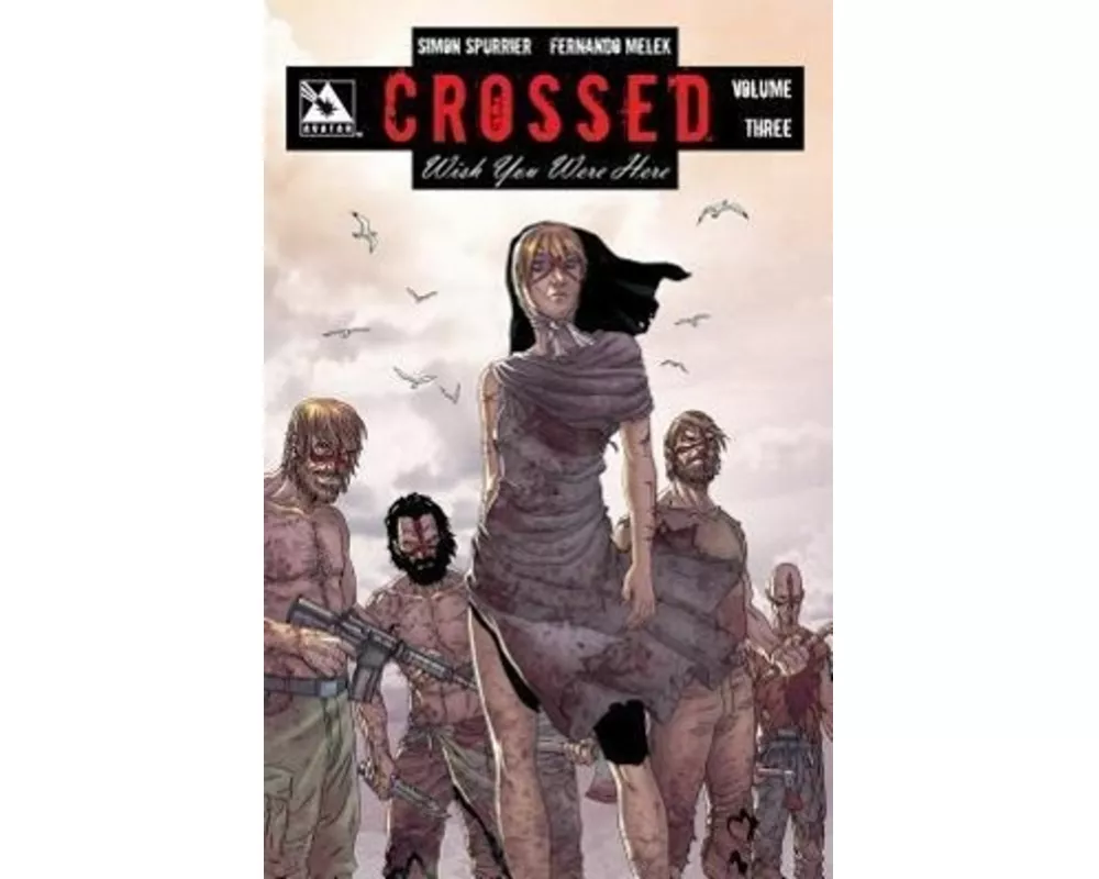 Crossed: Wish You Were Here Volume 3