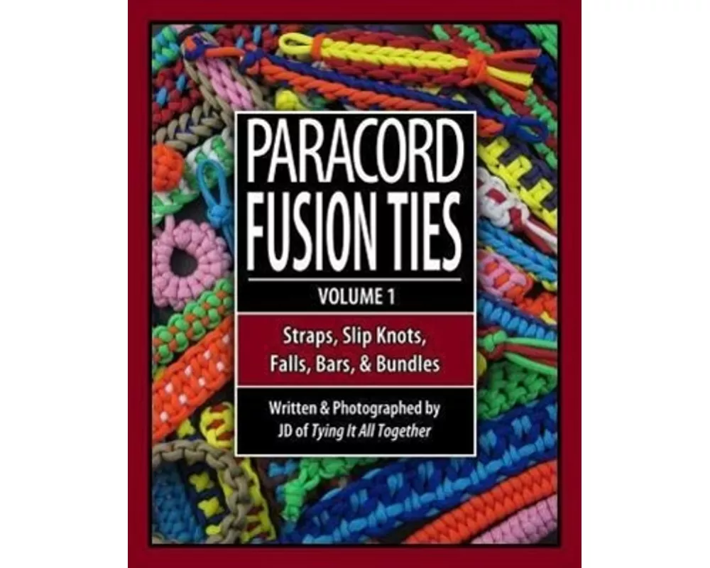 Paracord Fusion Ties: Straps, Slip Knots, Falls, Bars & Bundles