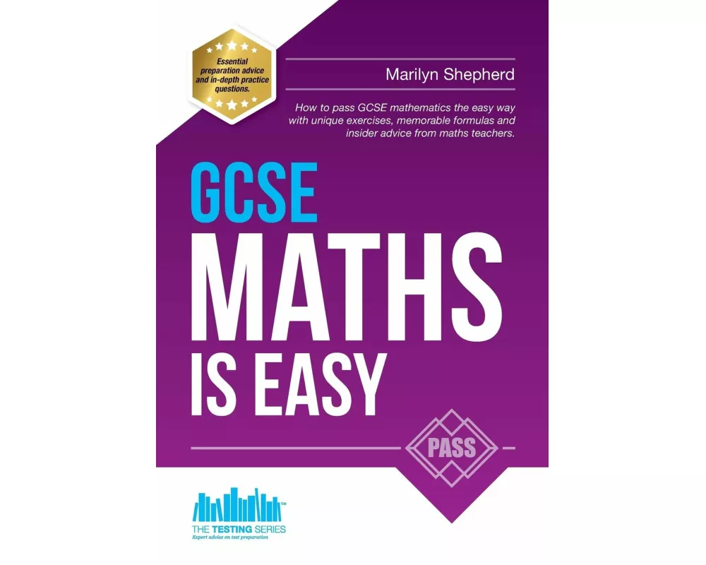 GCSE Maths is Easy: Pass GCSE Mathematics the Easy Way with Unique Exercises, Memorable Formulas and Insider Advice from Maths Teachers