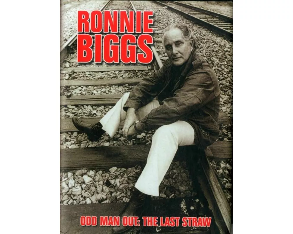 Ronnie Biggs: Odd Man Out - The Last Straw