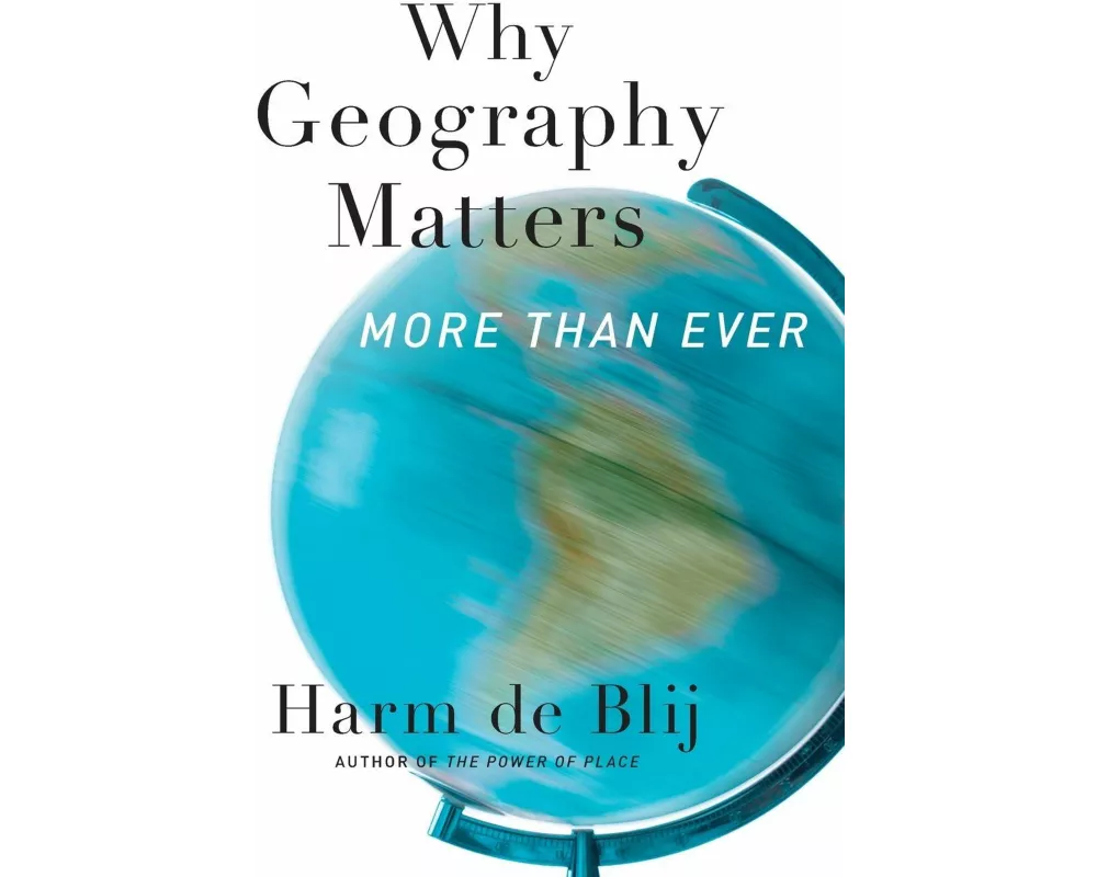 Why Geography Matters, More Than Ever