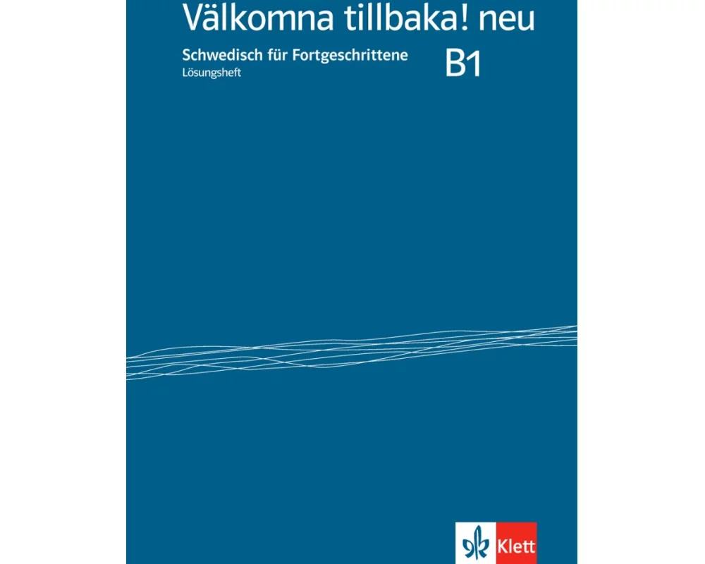 Välkomna tillbaka! Neu (B1) - Lösungsheft