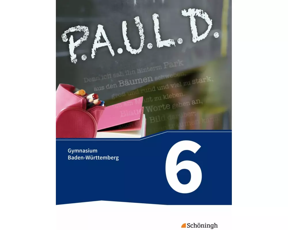 P.A.U.L. D. - Persönliches Arbeits- und Lesebuch Deutsch - Für Gymnasien in Baden-Württemberg u.a