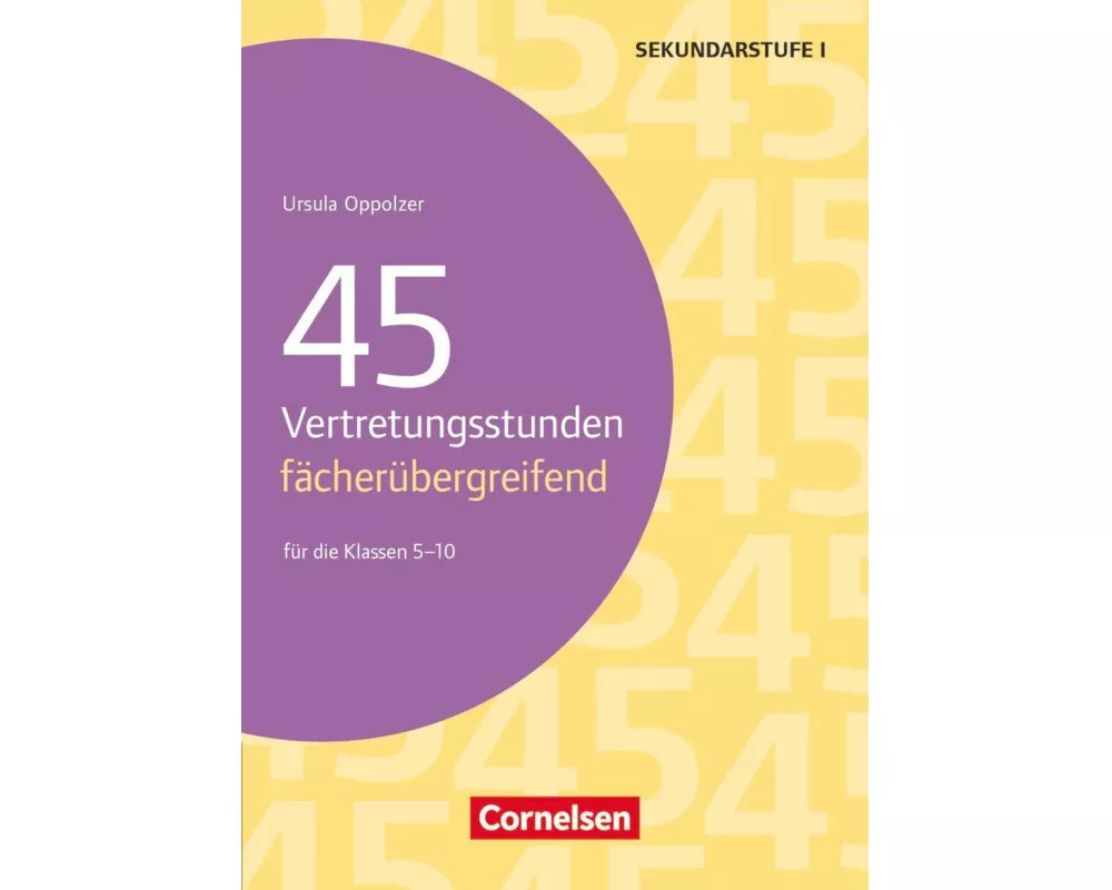 Vertretungsstunden, 45 Vertretungsstunden - fächerübergreifend (2. Auflage), Für die Klassen 5-10, Buch