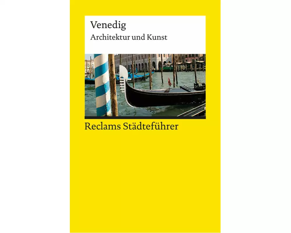 Reclams Städteführer Venedig. Architektur und Kunst – Der Reiseführer für Kulturinteressierte