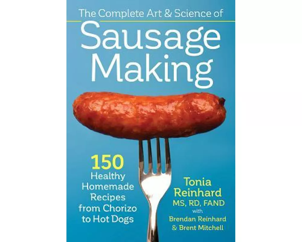 The Complete Art and Science of Sausage Making