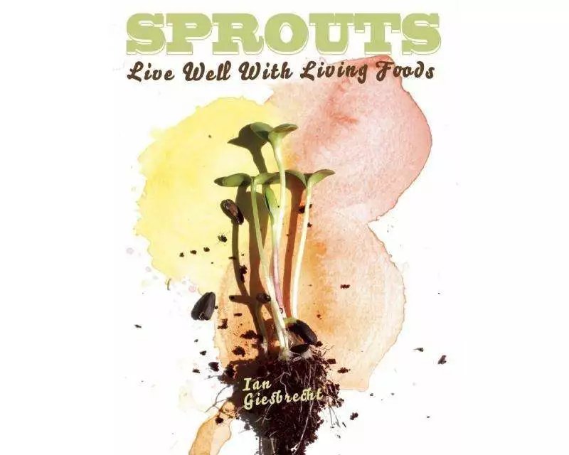 Sprouts: Live Well with Living Foods