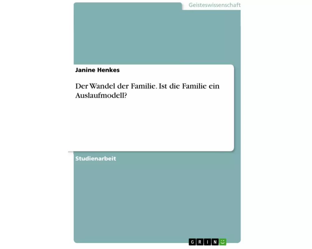 Der Wandel der Familie. Ist die Familie ein Auslaufmodell?