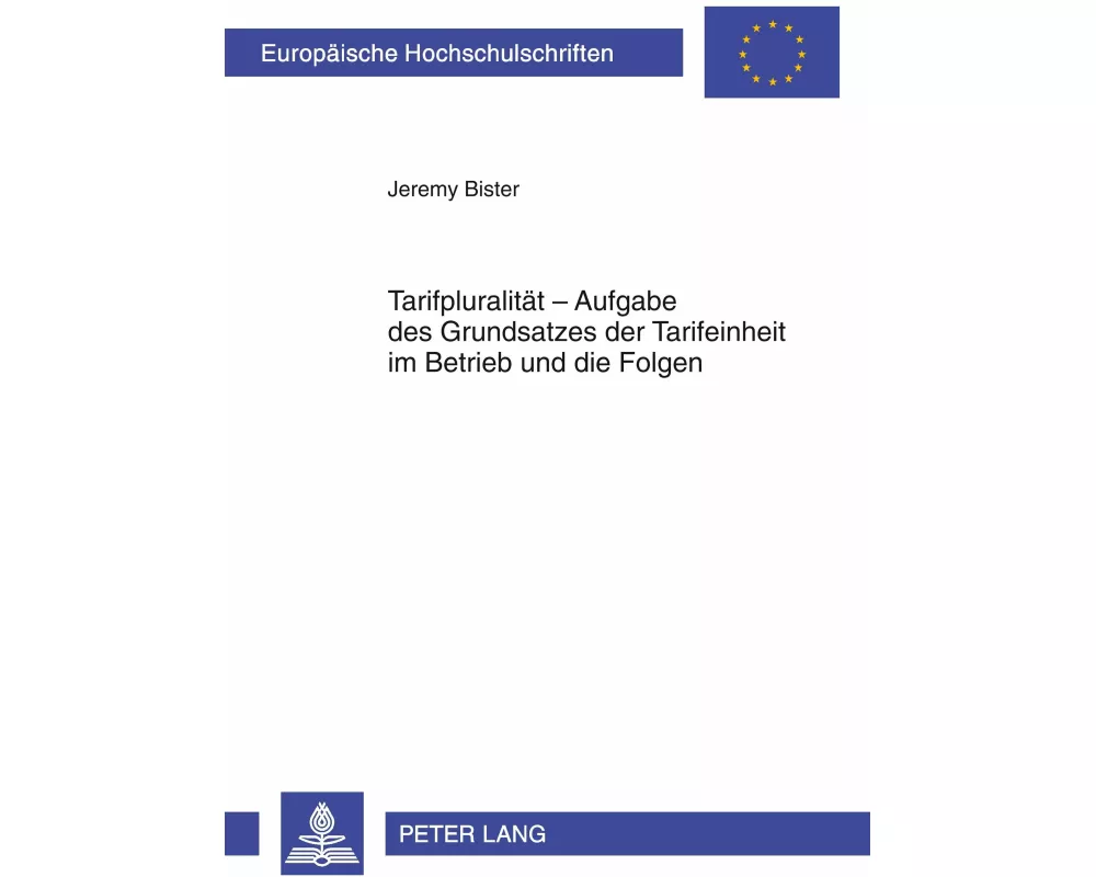 Tarifpluralität - Aufgabe des Grundsatzes der Tarifeinheit im Betrieb und die Folgen