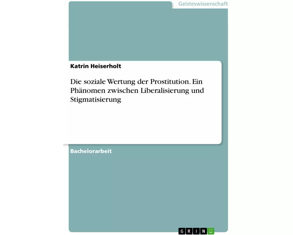 Die soziale Wertung der Prostitution. Ein Phänomen zwischen Liberalisierung und Stigmatisierung