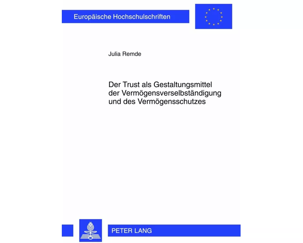 Der Trust als Gestaltungsmittel der Vermgensverselbstndigung und des Vermgensschutzes
