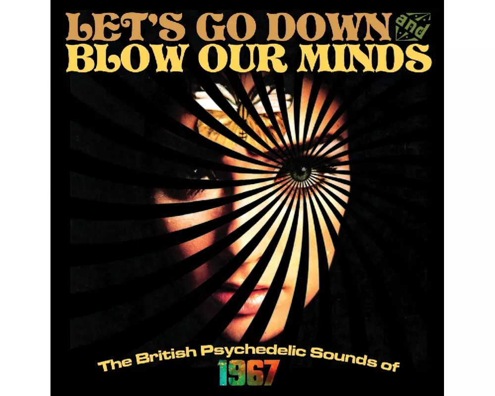 Let's Go Down And Blow Our Minds: The British Psyc