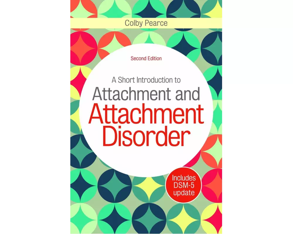 A Short Introduction to Attachment and Attachment Disorder, Second Edition