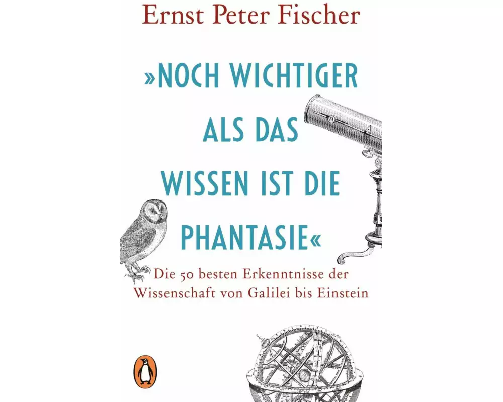 »Noch wichtiger als das Wissen ist die Phantasie«