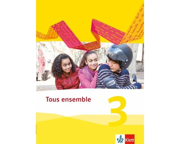 Tous ensemble 3. Schülerbuch. Ausgabe 2013