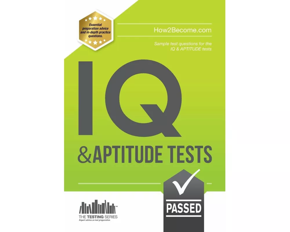 IQ and Aptitude Tests: Numerical Ability, Verbal Reasoning, Spatial Tests, Diagrammatic Reasoning and Problem Solving Tests