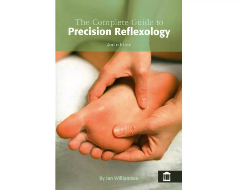The Complete Guide to Precision Reflexology