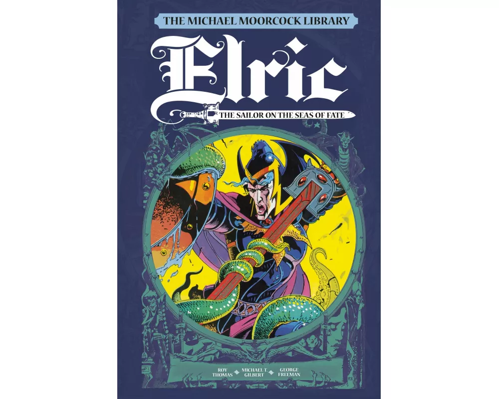 The Michael Moorcock Library Vol. 2: Elric The Sailor on the Seas of Fate