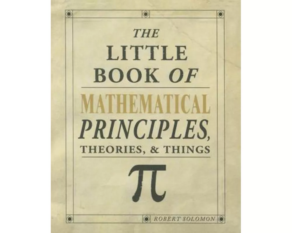 The Little Book of Mathematical Principles, Theories & Things