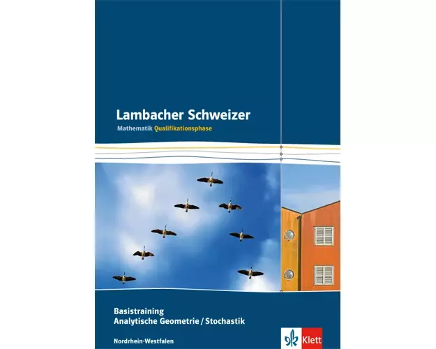 Lambacher Schweizer. Qualifikationsphase. Basistraining Analytische Geometrie/Stochastik. Nordrhein-Westfalen