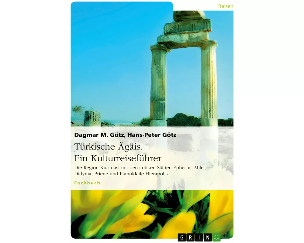Türkische Ägäis. Ein Kulturreiseführer