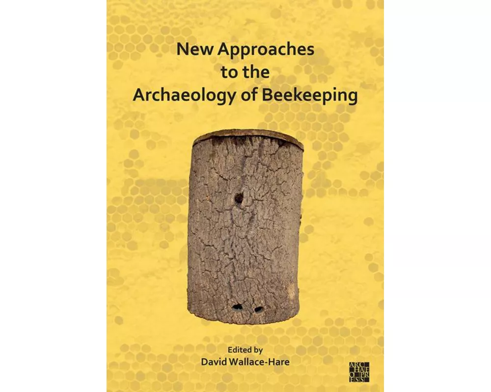 New Approaches to the Archaeology of Beekeeping